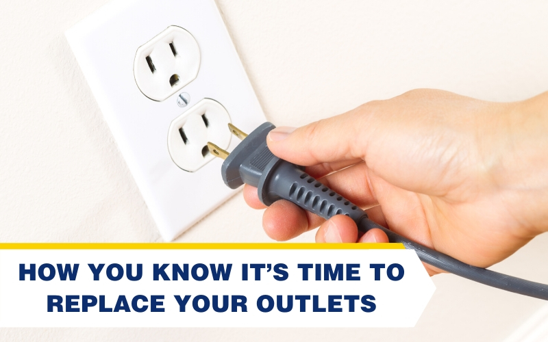 How You Know It’s Time to Replace Your Outlets