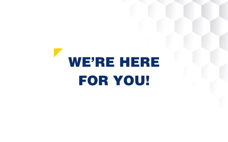 We’re Here For You!