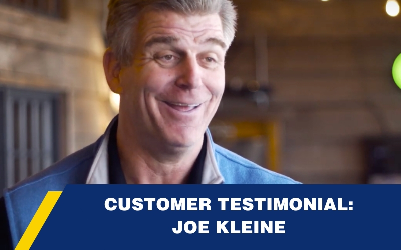 Customer Testimonial: Joe Kleine